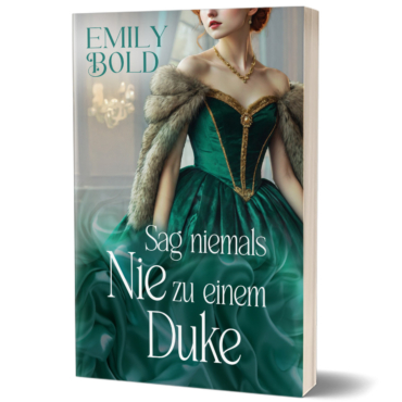🎉 Buchneuerscheinung: „Sag niemals Nie zu einem Duke“ – Mein neuer historischer Liebesroman ist da! 💕