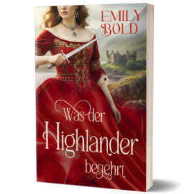 „Was der Highlander begehrt“: meine neue Highland-Romance!